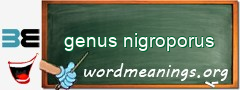 WordMeaning blackboard for genus nigroporus